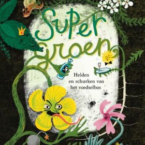 Nieuw boek van Thijs: ‘Supergroen, helden en schurken van het voedselbos’