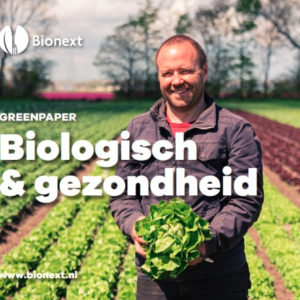 De gezondheidsvoordelen van biologische landbouw – Greenpaper Bionext